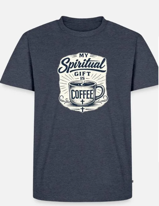 My Spiritual Gift is Coffee t-shirt